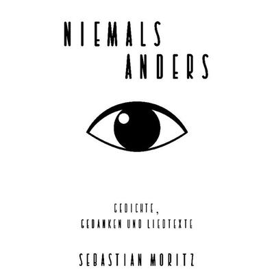Niemals anders, Taschenbuch von Sebastian Moritz, BoD – Books on Demand, 978-3-7557-7252-1
