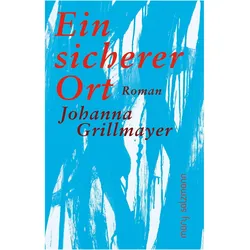 Ein sicherer Ort, Belletristik von Johanna Grillmayer