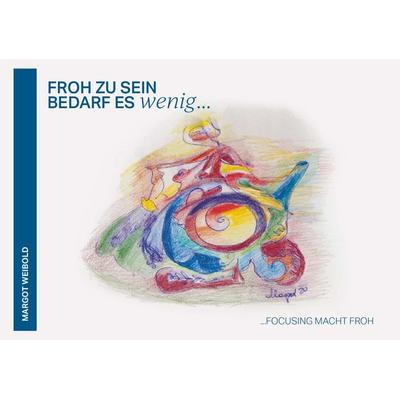Froh zu sein, bedarf es wenig, Taschenbuch von Margot Weibold, Buchschmiede, 978-3-99139-628-4