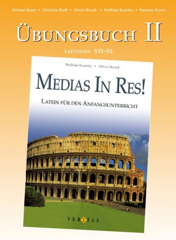 Michael Bauer - Medias in Res! Übungsbuch II mit Lösungen: Latein für den Anfangsunterricht. Lektionen XXI bis XL - Preis vom 05.10.2026 03:47:11 h