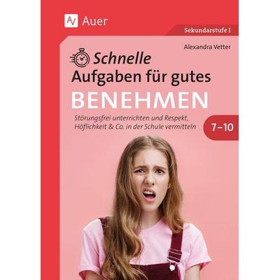 Schnelle Aufgaben für gutes Benehmen 7-10, Geheftet von Alexandra Vetter, Auer Verlag in der AAP Lehrerwelt GmbH, 978-3-403-08693-2