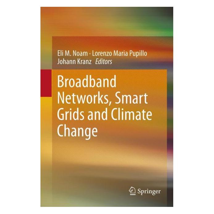 Springer Broadband Networks, Smart Grids and Cli (Englisch, Hardcover, Eli M. Noam, Johann J. Kranz, Lorenzo Maria Pupillo) (9781461452652)
