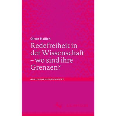 Redefreiheit in der Wissenschaft – wo sind ihre Grenzen?, Taschenbuch von Oliver Hallich, Springer Berlin, 978-3-662-68602-7