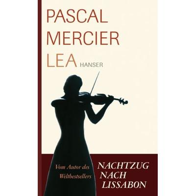 Lea, Gebundene Ausgabe von Pascal Mercier, Carl Hanser