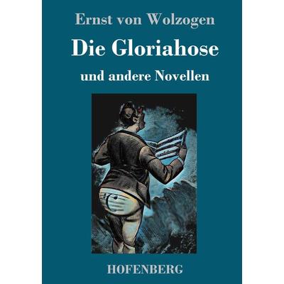 Die Gloriahose, Gebundene Ausgabe von Ernst Wolzogen, Hofenberg, 978-3-7437-2968-1