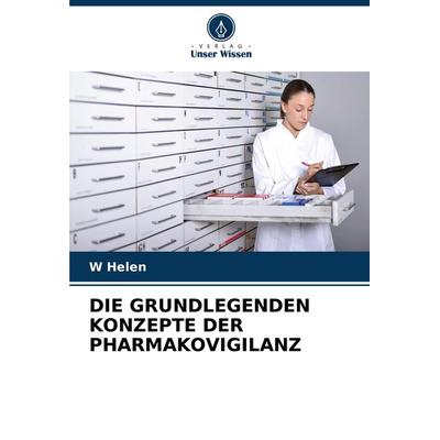 Die Grundlegenden Konzepte der Pharmakovigilanz, Taschenbuch von W. Helen, Verlag Unser Wissen, 978-620-8-14416-6