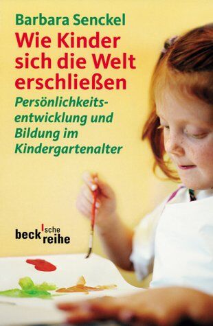 Barbara Senckel - Wie Kinder sich die Welt erschließen: Persönlichkeitsentwicklung und Bildung im Kindergartenalter - Preis vom 06.10.2026 07:26:00 h