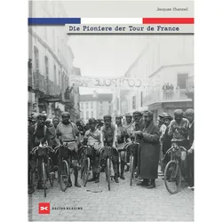 Die Pioniere der Tour de France, Ratgeber von Jörg Weusthoff von Kirchbach, Sandra Wisniewski, Jacques Chancel