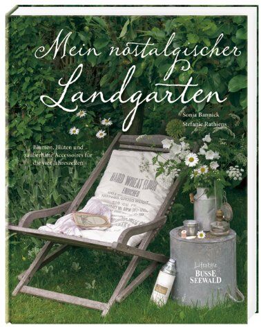 Sonja Bannick - Mein nostalgischer Landgarten: Blumen, Blüten und zauberhafte Accessoires für die vier Jahreszeiten - Preis vom 09.10.2026 07:28:09 h