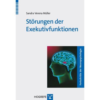 Störungen der Exekutivfunktionen, Taschenbuch von Sandra Verena Müller, Hogrefe Verlag, 978-3-8017-1761-2