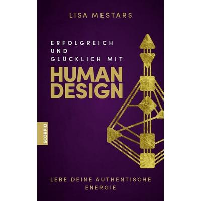 Erfolgreich und glücklich mit Human Design, Taschenbuch von Lisa Mestars, Scorpio Verlag