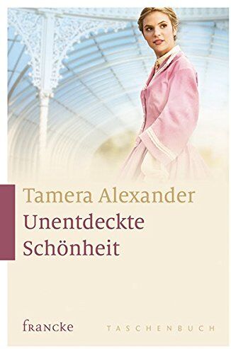 Tamera Alexander - Unentdeckte Schönheit - Preis vom 09.10.2026 07:28:09 h