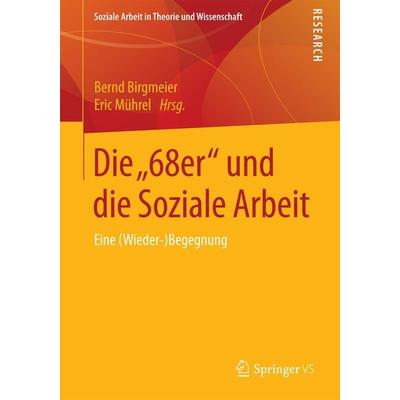 Die „68er“ und die Soziale Arbeit, Taschenbuch von , Springer Fachmedien Wiesbaden GmbH, 978-3-658-12551-6