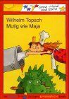Wilhelm Topsch - Mutig wie Maja - Preis vom 30.09.2026 09:01:18 h