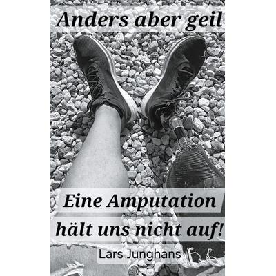 Anders aber geil, Taschenbuch von Lars Junghans, BoD – Books on Demand, 978-3-7597-3151-7