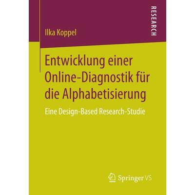 Entwicklung einer Online-Diagnostik für die Alphabetisierung, Taschenbuch von Ilka Koppel, Springer Fachmedien Wiesbaden GmbH, 978-3-658-15768-5