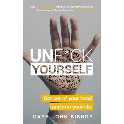 Unf*ck Yourself, Taschenbuch von Gary John Bishop, Hodder & Stoughton, 978-1-4736-7157-7