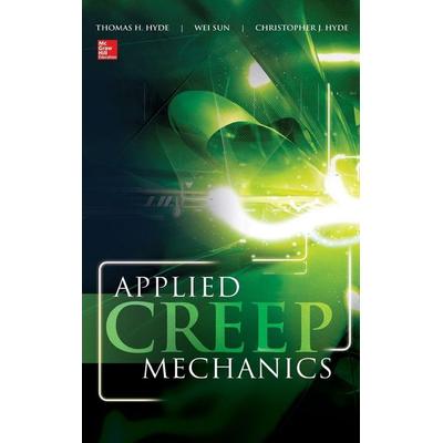 Applied Creep Mechanics, Gebundene Ausgabe von Thomas Hyde,Wei Sun,Christopher Hyde, MCGRAW-HILL Professional, 978-0-07-182869-7