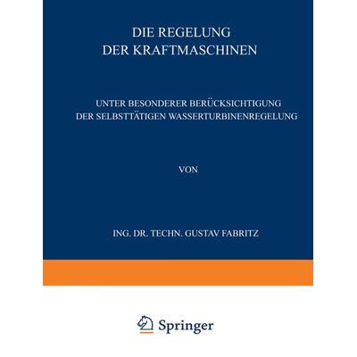 Die Regelung der Kraftmaschinen, Taschenbuch von Gustav Fabritz, Springer Wien, 978-3-7091-9736-3