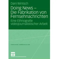 Doing News - Die Fabrikation von Fernsehnachrichten, Fachbücher von Dani Wintsch