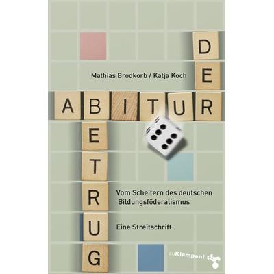 Der Abiturbetrug, Gebundene Ausgabe von Katja Koch,Mathias Brodkorb, Zu Klampen Verlag, 978-3-86674-616-9