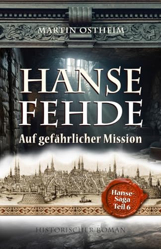 Martin Ostheim - HANSEFEHDE: Auf gefährlicher Mission: Auf gefhrlicher Mission (Hanse-Saga, Band 6) - Preis vom 04.10.2026 03:51:26 h