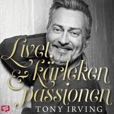 Livet, kärleken & passionen - Tony Irving, Audio, 9789179099732