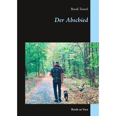 Der Abschied, Taschenbuch von Burak Tuncel, BoD – Books on Demand, 978-3-7481-7908-5