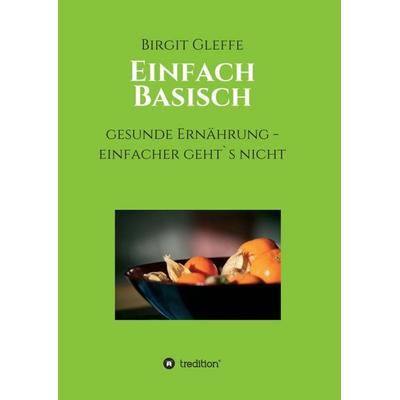 Einfach Basisch, Taschenbuch von Birgit Gleffe, Tredition, 978-3-7345-1169-1