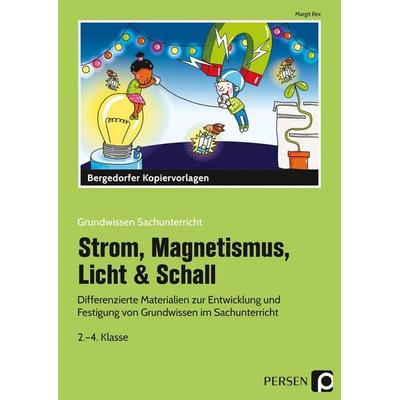 Strom, Magnetismus, Licht & Schall, Taschenbuch von Margit Rex, Persen Verlag in der AAP Lehrerwelt GmbH, 978-3-403-20367-4