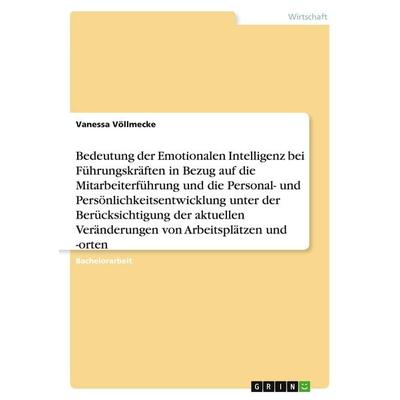 Bedeutung der Emotionalen Intelligenz bei Führungskräften in Bezug auf die Mitarbeiterführung und die Personal- und Persönlichkeitsentwicklung unter