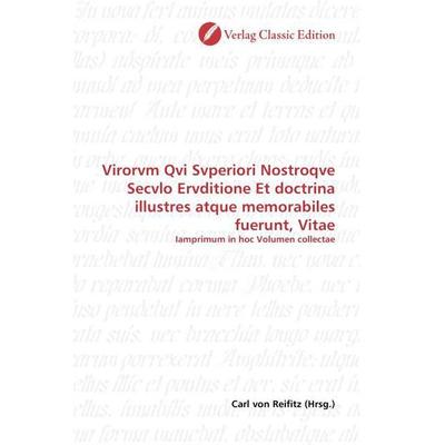 Virorvm Qvi Svperiori Nostroqve Secvlo Ervditione Et doctrina illustres atque memorabiles fuerunt, Vitae, Taschenbuch von , Verlag Classic Edition,