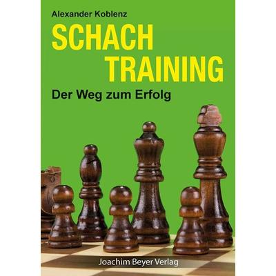 Schachtraining, Taschenbuch von Alexander Koblenz, Beyer, Joachim, Verlag, 978-3-95920-060-8