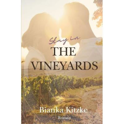Stay in The Vineyards, Taschenbuch von Bianka Kitzke, Epubli, 978-3-565-24079-1