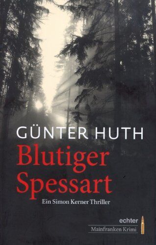 Günter Huth - Blutiger Spessart: Ein Simon Kerner Thriller - Preis vom 09.10.2026 07:28:09 h