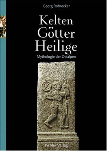 Georg Rohrecker - Kelten, Götter, Heilige: Mythologie der Ostalpen - Preis vom 09.10.2026 07:28:09 h
