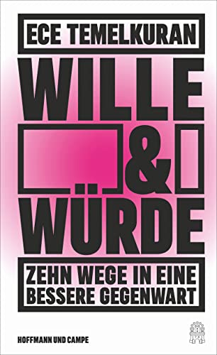 Ece Temelkuran - Wille und Würde: Zehn Wege in eine bessere Gegenwart - Preis vom 30.09.2026 09:01:18 h