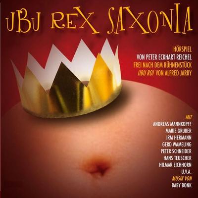 Ubu Rex Saxonia - Peter Eckhart Reichel, Audio, 4057664060426