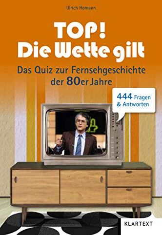 Ulrich Homann - Top! Die Wette gilt!: Das Quiz zur Fernsehgeschichte der 80er Jahre. 444 Fragen & Antworten - Preis vom 30.09.2026 22:30:23 h