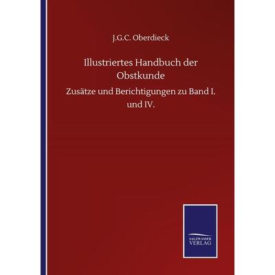 Illustriertes Handbuch der Obstkunde, Taschenbuch von J. G. C. Oberdieck, BoD - Books on Demand, 978-3-7525-1160-4