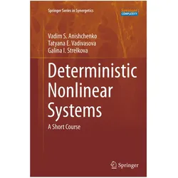 Deterministic Nonlinear Systems, Fachbücher von Vadim S. Anishchenko, Tatyana E. Vadivasova, Galina I. Strelkova, Vadim S Anishchenko, Galina I Strelkova, Tatyana E Vadivasova
