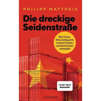 Die dreckige Seidenstraße, Gebundene Ausgabe von Philipp Mattheis, Goldmann, 978-3-442-31715-8
