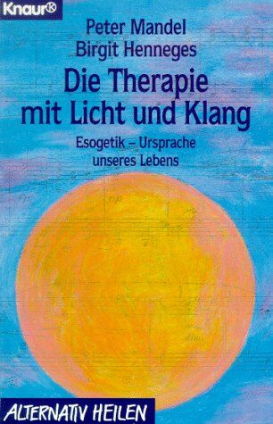 Peter Mandel - Die Therapie mit Licht und Klang. Esogetik - Ursprache unseres Lebens. - Preis vom 09.10.2026 07:28:09 h