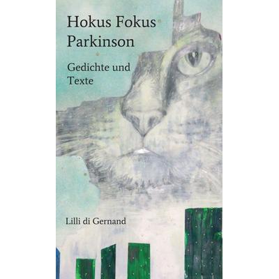 Hokus Fokus Parkinson, Gebundene Ausgabe von Lilli di Gernand, Tredition, 978-3-7439-4473-2