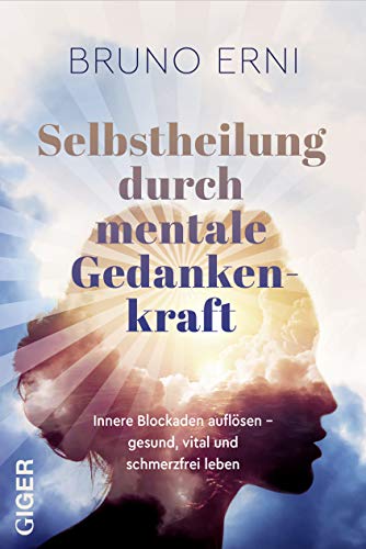 Bruno Erni - Selbstheilung durch mentale Gedankenkraft: Innere Blockaden auflösen – Gesund, vital und schmerzfrei leben - Preis vom 13.10.2026 11:25:28 h