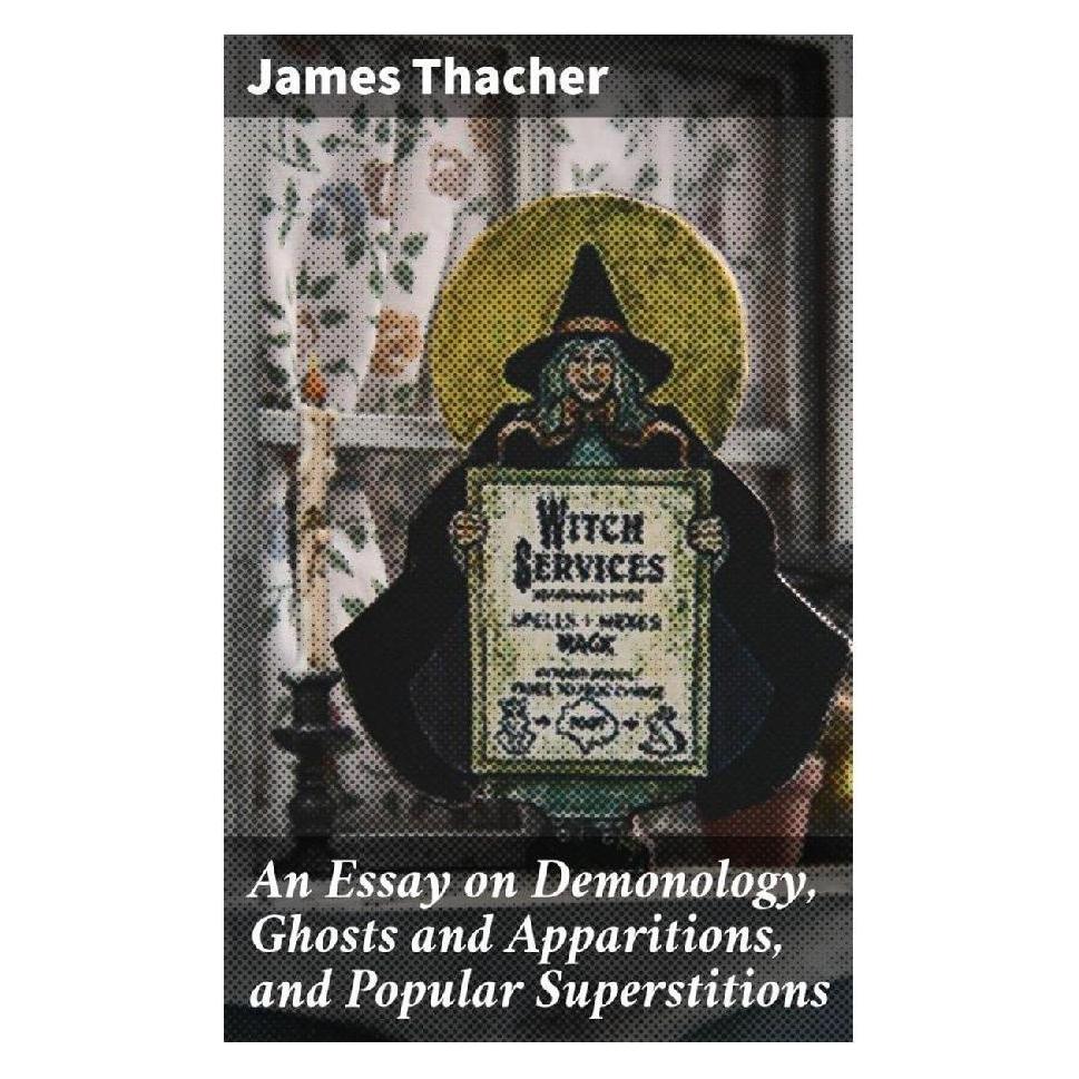 Good Press An Essay on Demonology, Ghosts and Apparitions, and Popular Superstitions (Englisch, Softcover, James Thacher) (56933300)