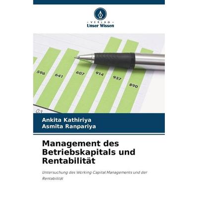 Management des Betriebskapitals und Rentabilität, Taschenbuch von Ankita Kathiriya,Asmita Ranpariya, Verlag Unser Wissen, 978-620-9-07481-3