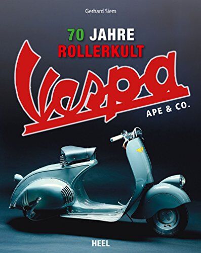 Gerhard Siem - Vespa: 70 Jahre Rollerkult - Preis vom 10.10.2026 11:48:34 h