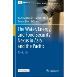 The Water, Energy, and Food Security Nexus in Asia and the Pacific, Fachbücher von Andrew Dansie, Heidi K. Alleway, Benno Böer