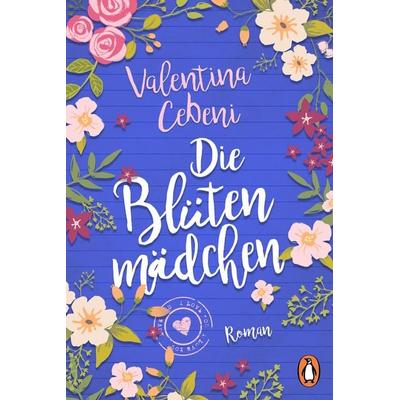 Die Blütenmädchen, Taschenbuch von Valentina Cebeni, Penguin, 978-3-328-10173-4